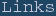 Links